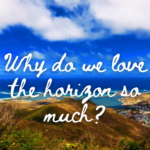 Why do we love the horizon so much?