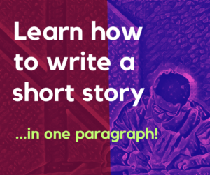 Learn how to write a short story in one paragraph